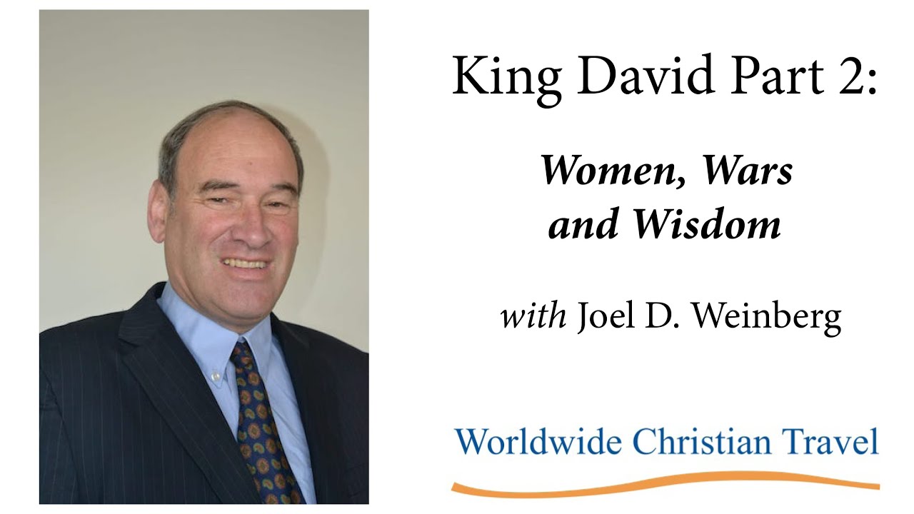 King David Part 2: Women, Wars and Wisdom with Joel D Weinberg