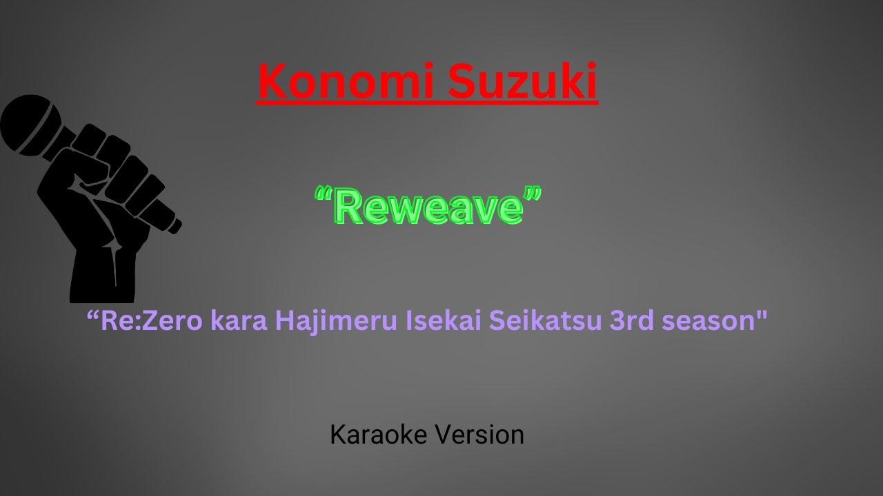 Konomi Suzuki - Reweave (Re:Zero kara Hajimeru Isekai Seikatsu 3rd season) Karaoke Version
