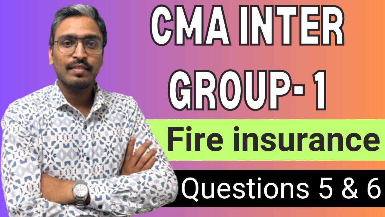 Questions 5 & 6 | Fire Insurance CMA Inter Grp-1 #cmainter #icmai