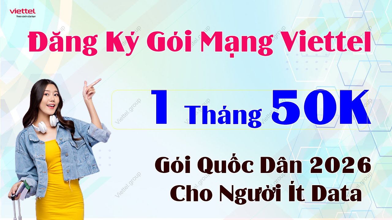 Đăng Ký Gói Mạng Viettel 50K 1 Tháng – Gói Quốc Dân 2026 Cho Người Ít Data