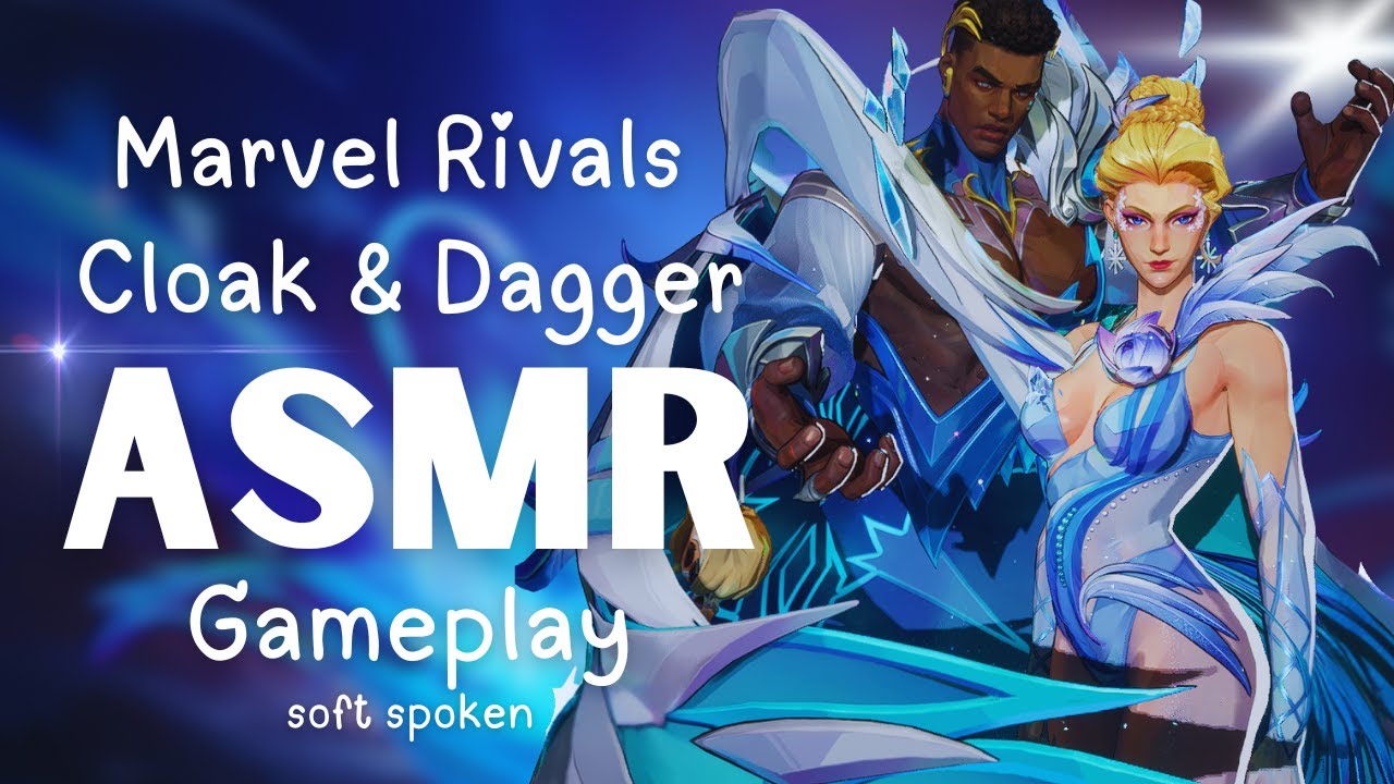 ⟡ Lord Cloak & Dagger ASMR Gameplay ⟡ soft spoken + mouth sounds + keyboard ♡Marvel Rivals ASMR♡
