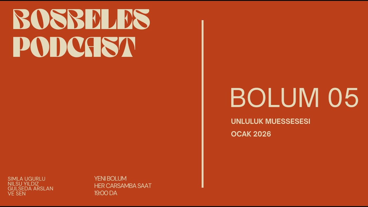 Bosbeles Podcast - Besinci Bolum - Unluluk Muessesesi