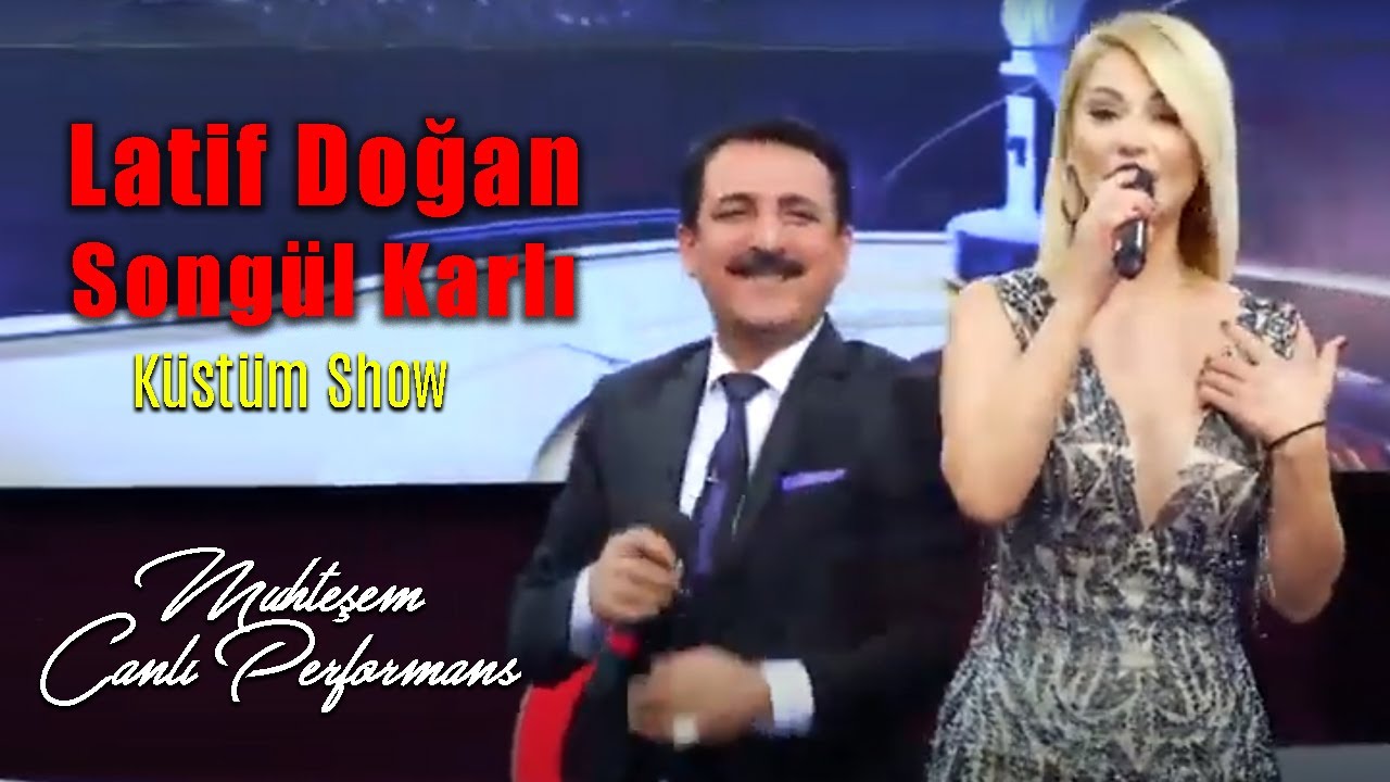 Latif Doğan & Songül Karlı - Muhteşem Canlı Performans (Küstüm Show)