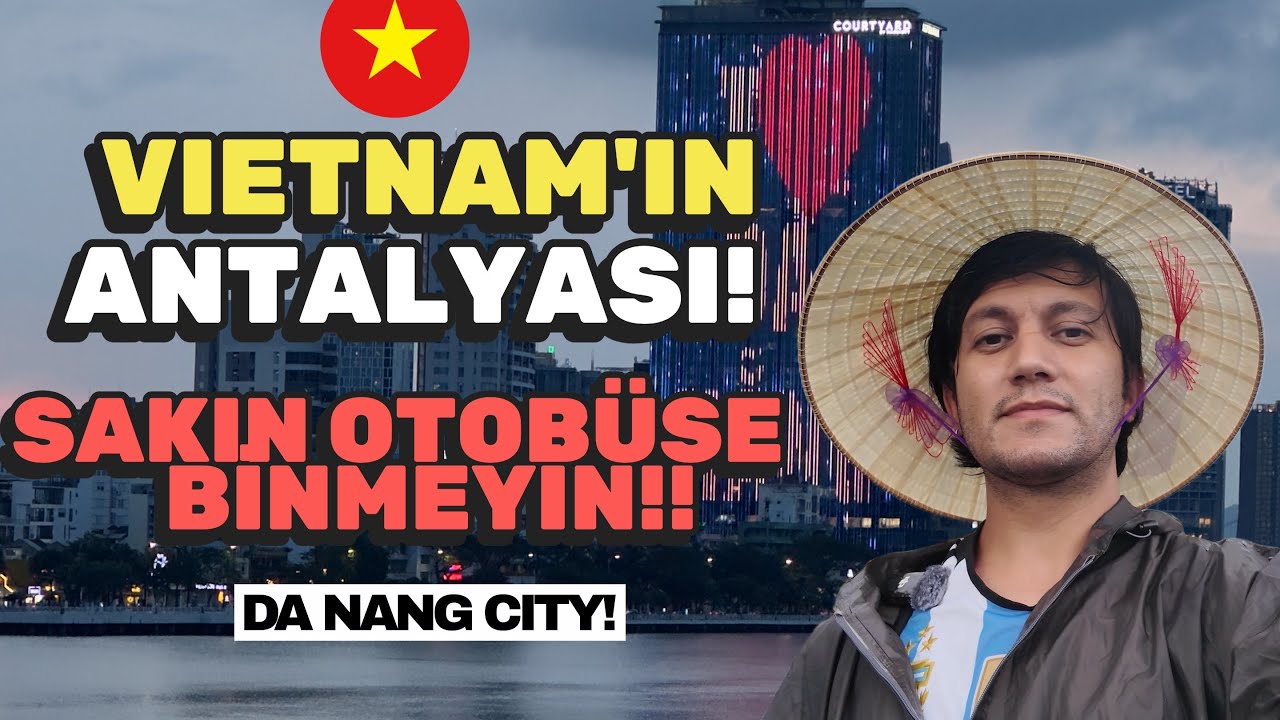Vietnam Da Nang! Vietnam’da Cennet Gibi Bir Şehir! 19 SAAT OTOBÜS! #vietnam #danang #dünyaturu