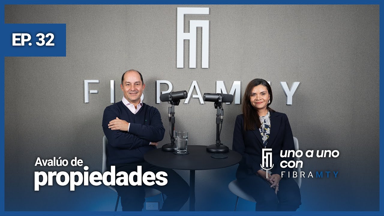 Avalúo de propiedades | uno a uno con Fibra Mty | Episodio 32