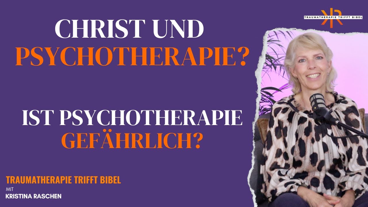 Christ und Psychotherapie? - Teil 1 ll mit Kristina Raschen