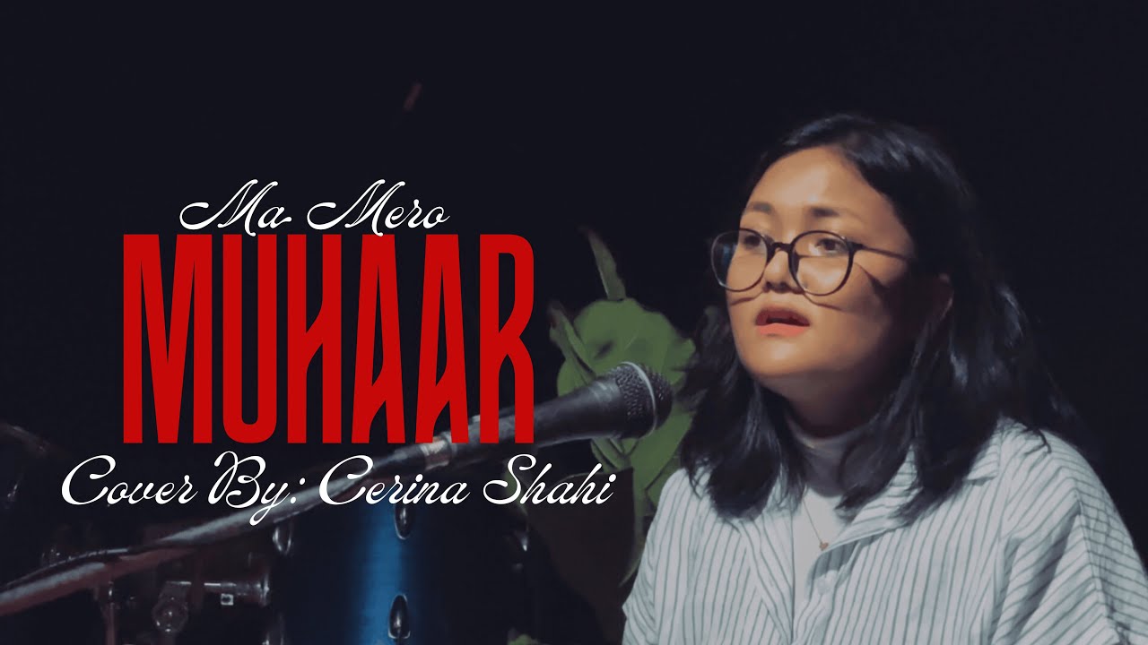Ma Mero Muhaar | Original by Joshua Himalayas | Cover by Cerina Shahi