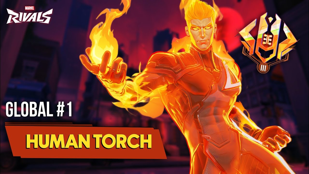 TOP #1 GLOBAL HUMAN TORCH! S76M (CELESTIAL) MARVEL RIVALS  PRO GAMEPLAY