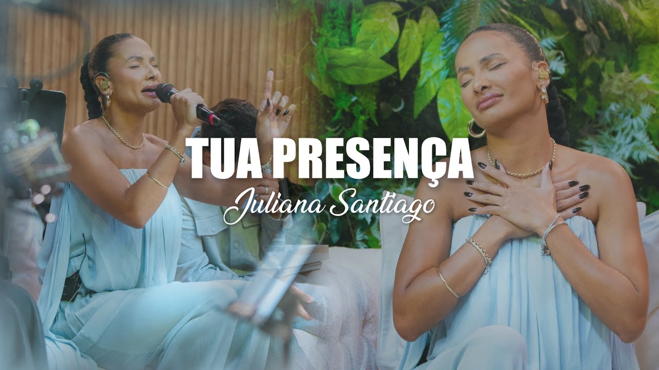 Tua Presença - Juliana Santiago