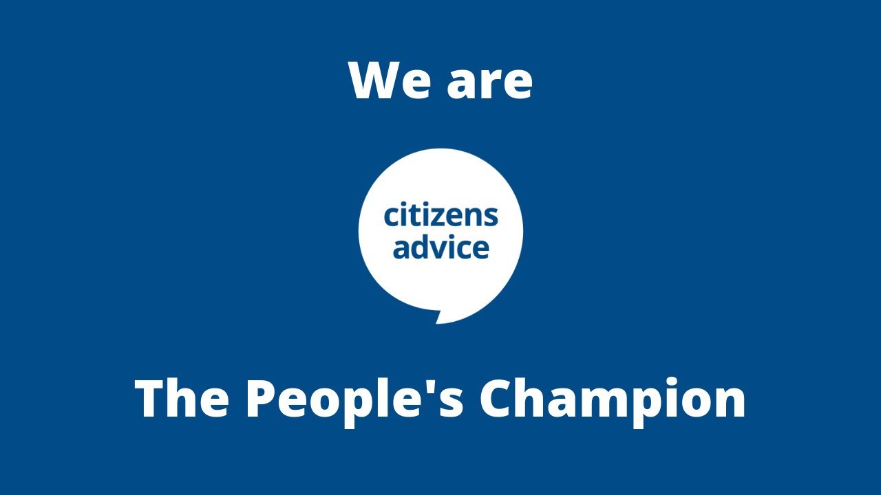 We are Citizens Advice - we are the people's champion
