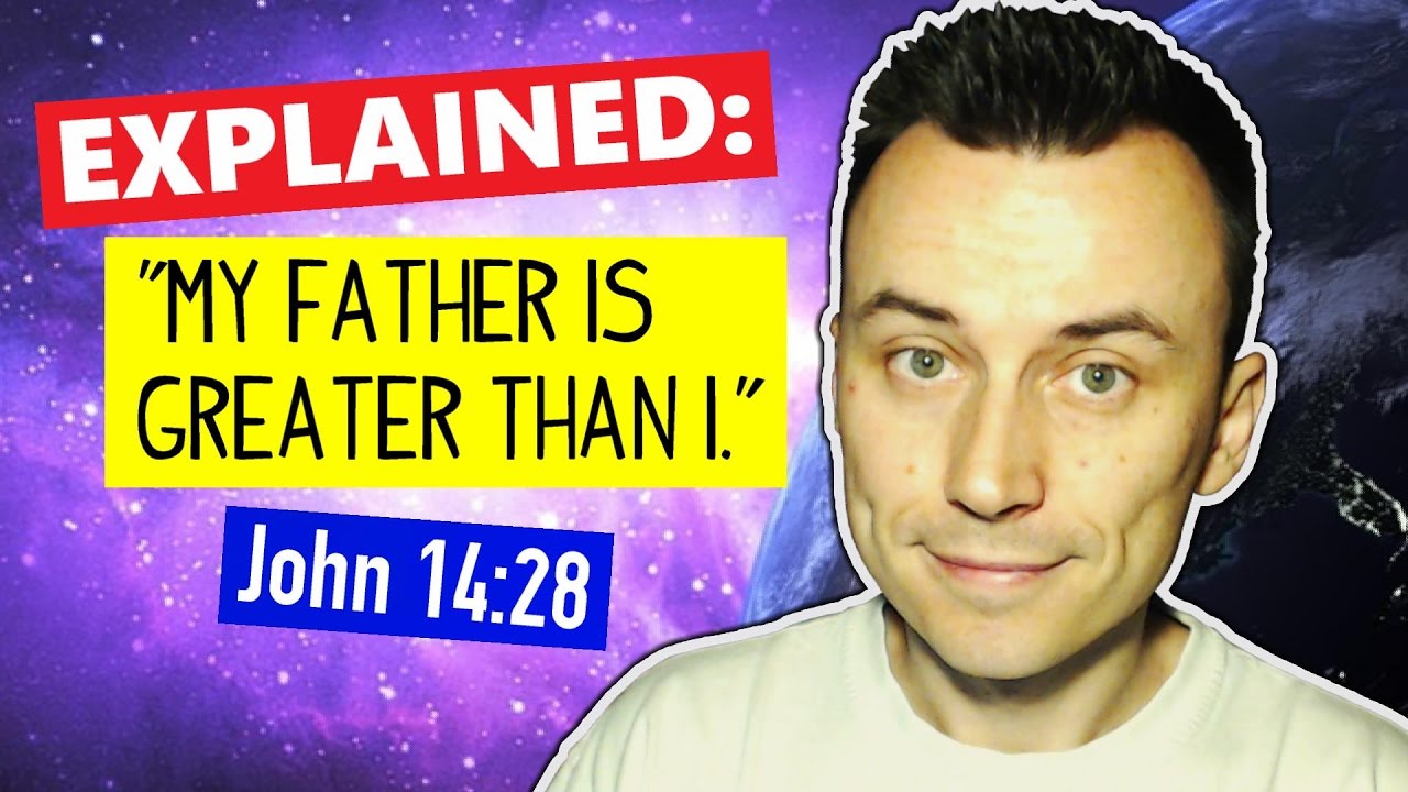 EXPLAINED: "My Father Is Greater Than I" (John 