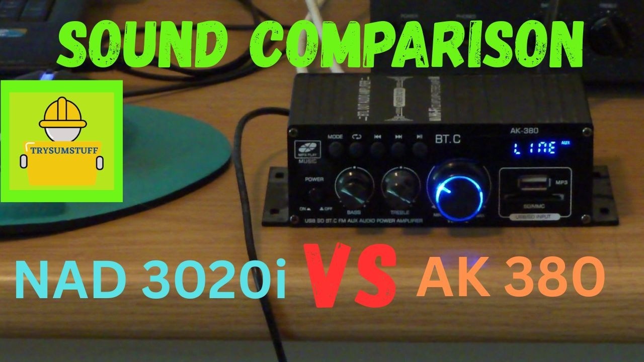 Sound Comparison.NAD 3020i amplifier versus AK 380 mini amplifier.