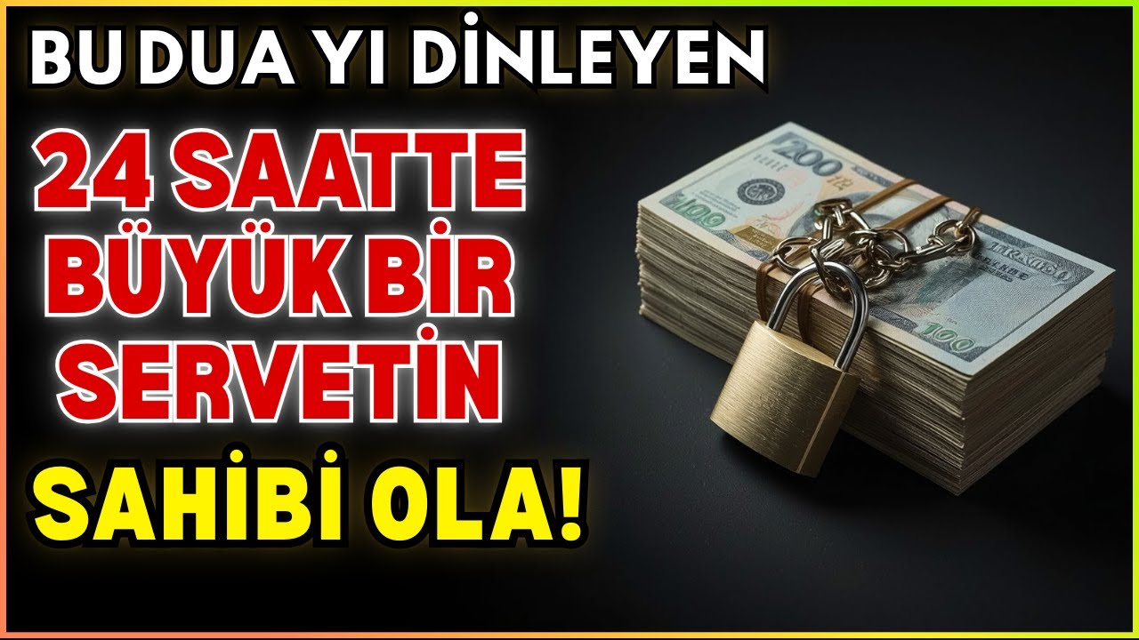Bu Duayi Dinleyen 24 Saatte Büyük Bir Servetin Sahibi Olacak ! Yildirim Kadar Hizli Kabul Olan Dua