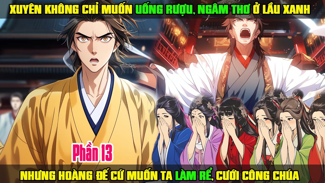 XUYÊN KHÔNG CHỈ MUỐN UỐNG RƯỢU, NGÂM THƠ Ở LẦU XANH, HOÀNG ĐẾ CỨ MUỐN TA LÀM RỂ CƯỚI CÔNG CHÚA P13