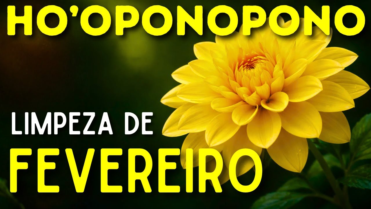 HO'OPONOPONO | LIMPEZA PARA O MÊS DE FEVEREIRO