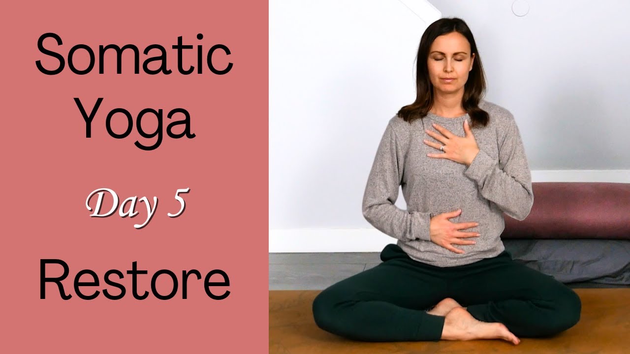 Somatic Yoga - A Journey to Self-Compassion | DAY 5: Restore