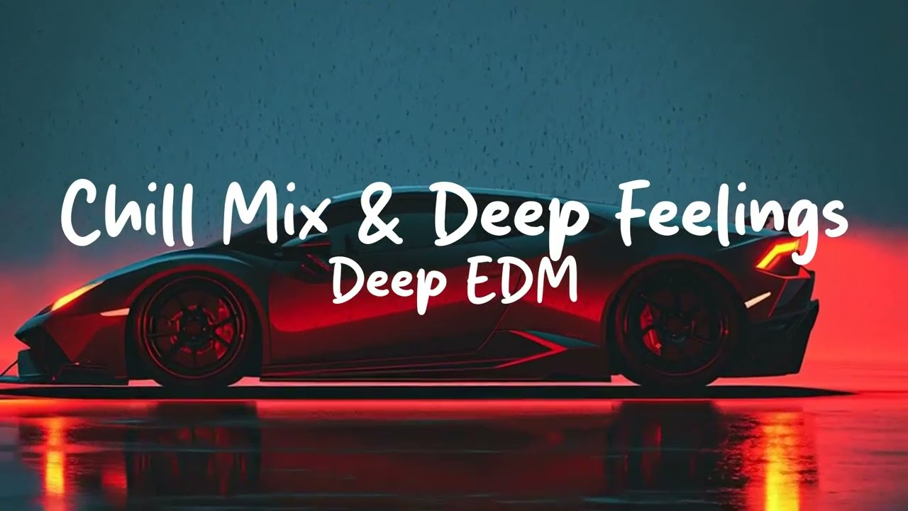 BEST OF DEEP EDM 2026 | VOL. 43 – CHILL MIX & DEEP FEELINGS