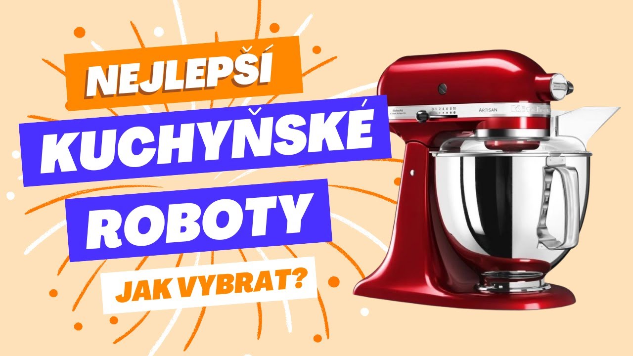 Můj výběr 5 nejlepších kuchyňských robotů a jak je vybrat? [TEST 2023/24]