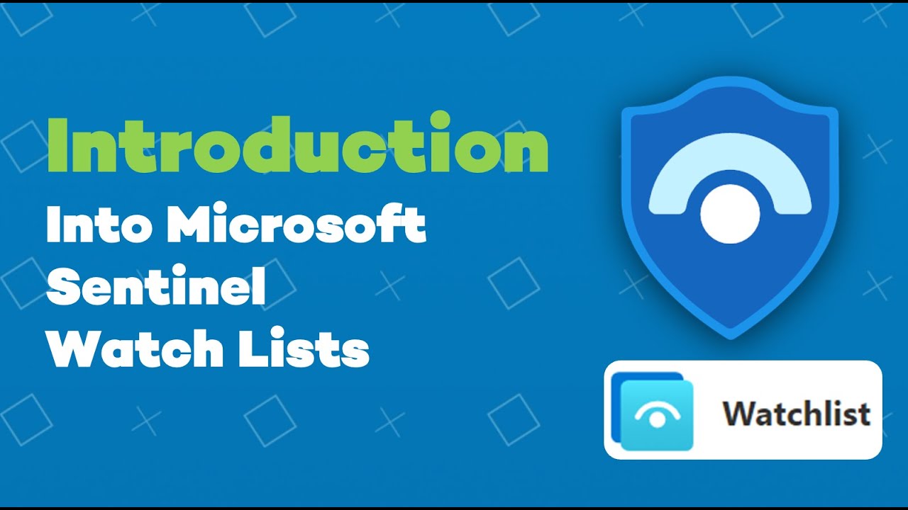 Introduction in Microsoft Sentinel Watch Lists