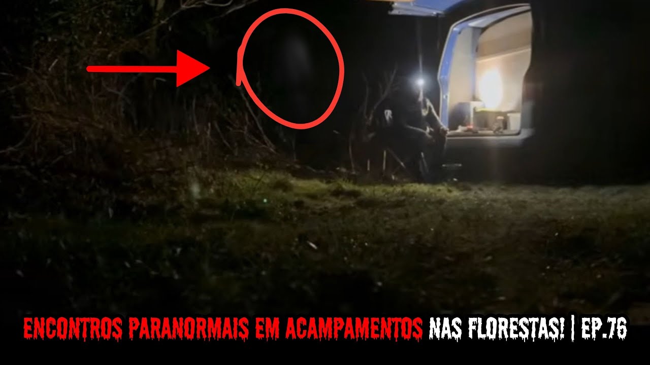 Encontros PARANORMAIS EM Acampamentos Nas Florestas! | EP.76