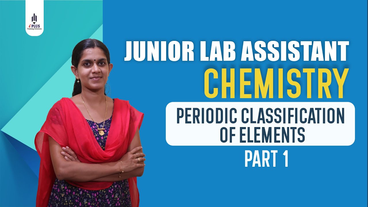 Junior Lab Assistant - Chemistry - Periodic Classification of Elements - Part 1