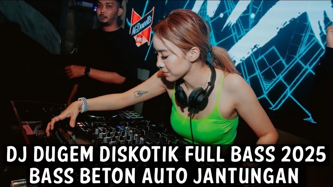 DJ DUGEM DISKOTIK FULL BASS 2025 ( BASS BETON AUTO JANTUNGAN ) 