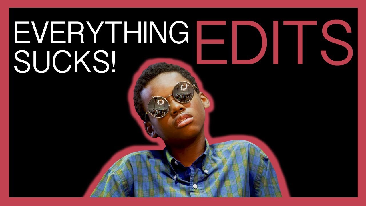 everything sucks! ig edits