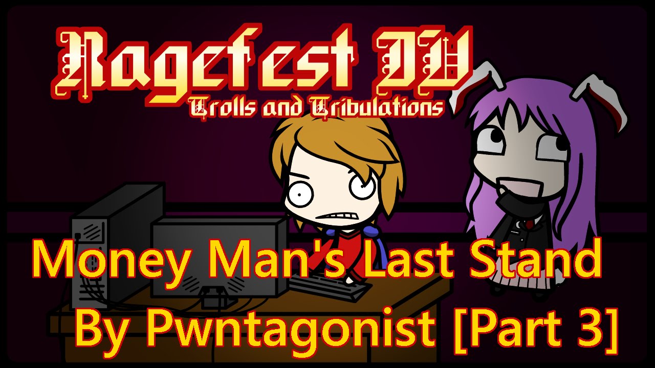 MJ1990's Ragefest Contest IV Submission 8: Money Man's Last Stand by Pwntagonist [PART 3]