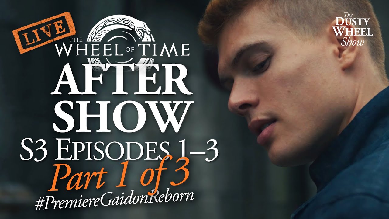 LIVE Wheel of Time Watch Party & After Show: S3 Episodes 1-3! #PremiereGaidonReborn Part 1 of 3