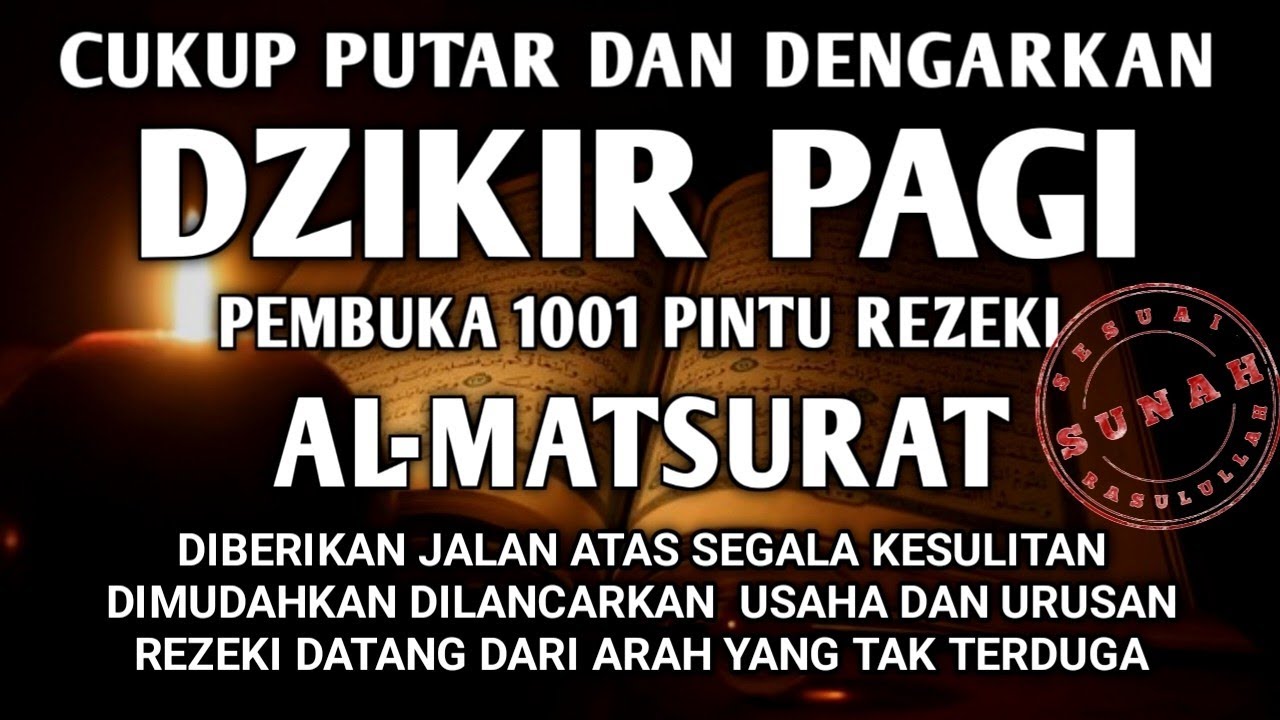 DZIKIR PAGI PEMBUKA PINTU REZEKI AL-MATSURAT PAGI ALLAH LANCARKAN DAN MUDAHKAN SEGALANYA