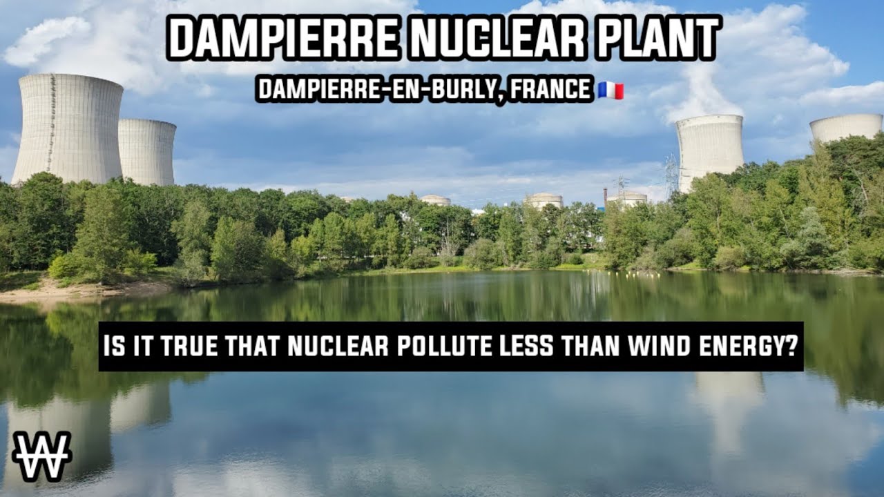 Does nuclear pollute less than wind turbines? DAMPIERRE NUCLEAR POWER PLANT 🇨🇵