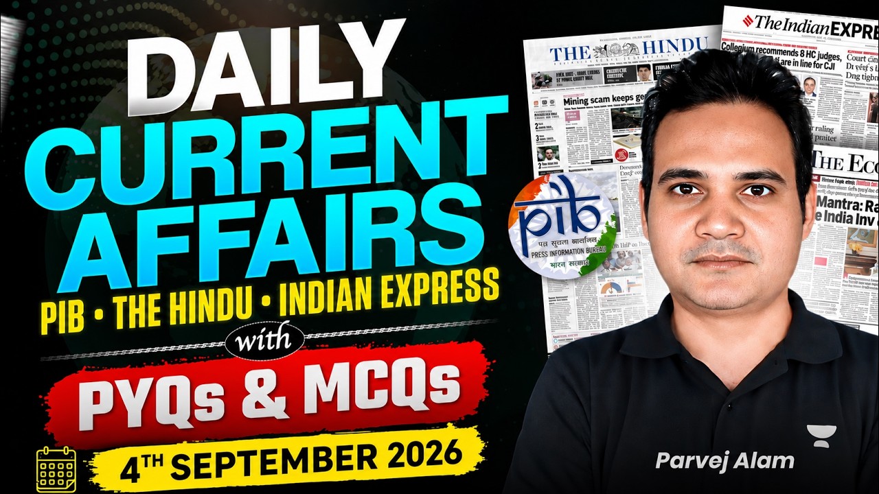 Daily Current Affairs for UPSC | 4 Sep | PIB, The Hindu & Indian Express | PYQs+MCQs | Parvez Alam