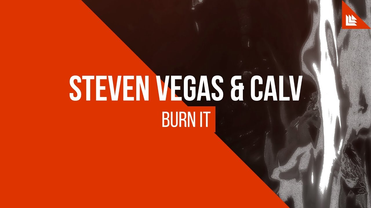 Steven Vegas & CALV - Burn It [FREE DOWNLOAD]