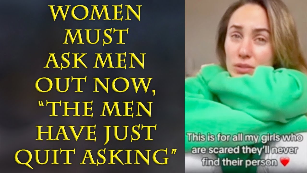 Gen Z women discover THEY better ask MEN out, or they don't date at all.