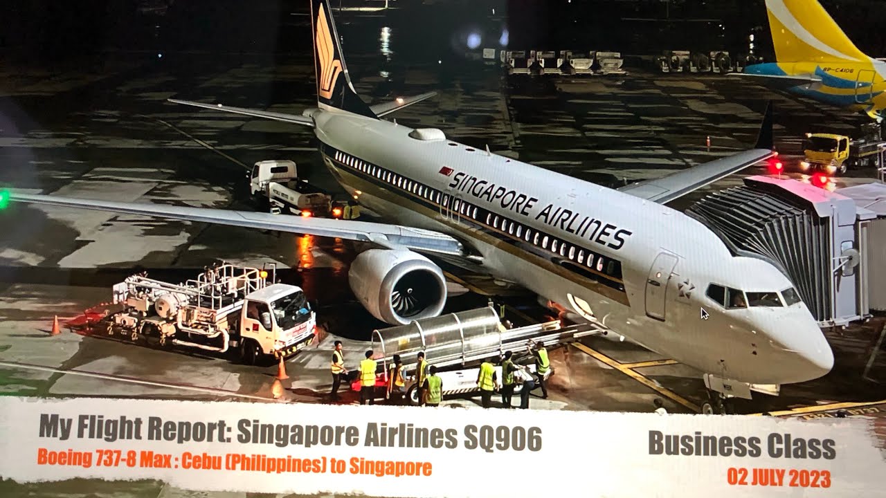 My Flight Report: SINGAPORE AIRLINES SQ906 (CEBU to SINGAPORE) BUSINESS CLASS - BOEING 737-8 MAX