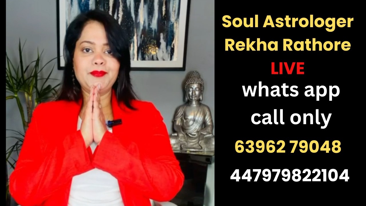 Soul Astrologer Rekha Rathore LIVE whatsapp Call-6396 2 79 048, 0447979822104