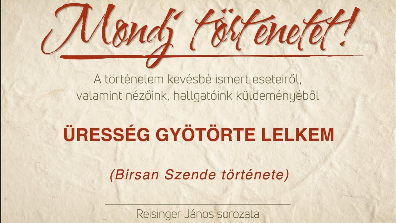 Üresség gyötörte lelkem - Mondj történetet - Birsan Szende története