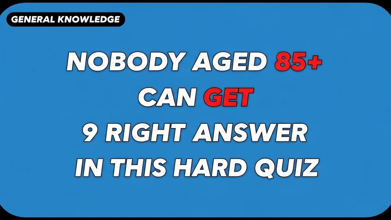 Nobody Aged 85+ Can Get 9 Right Answer In This Hard Quiz | General Knowledge