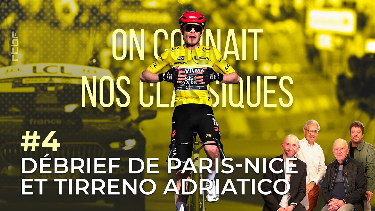 On connait nos Classiques - épisode 4 : débrief de Paris-Nice et Tirreno Adriatico
