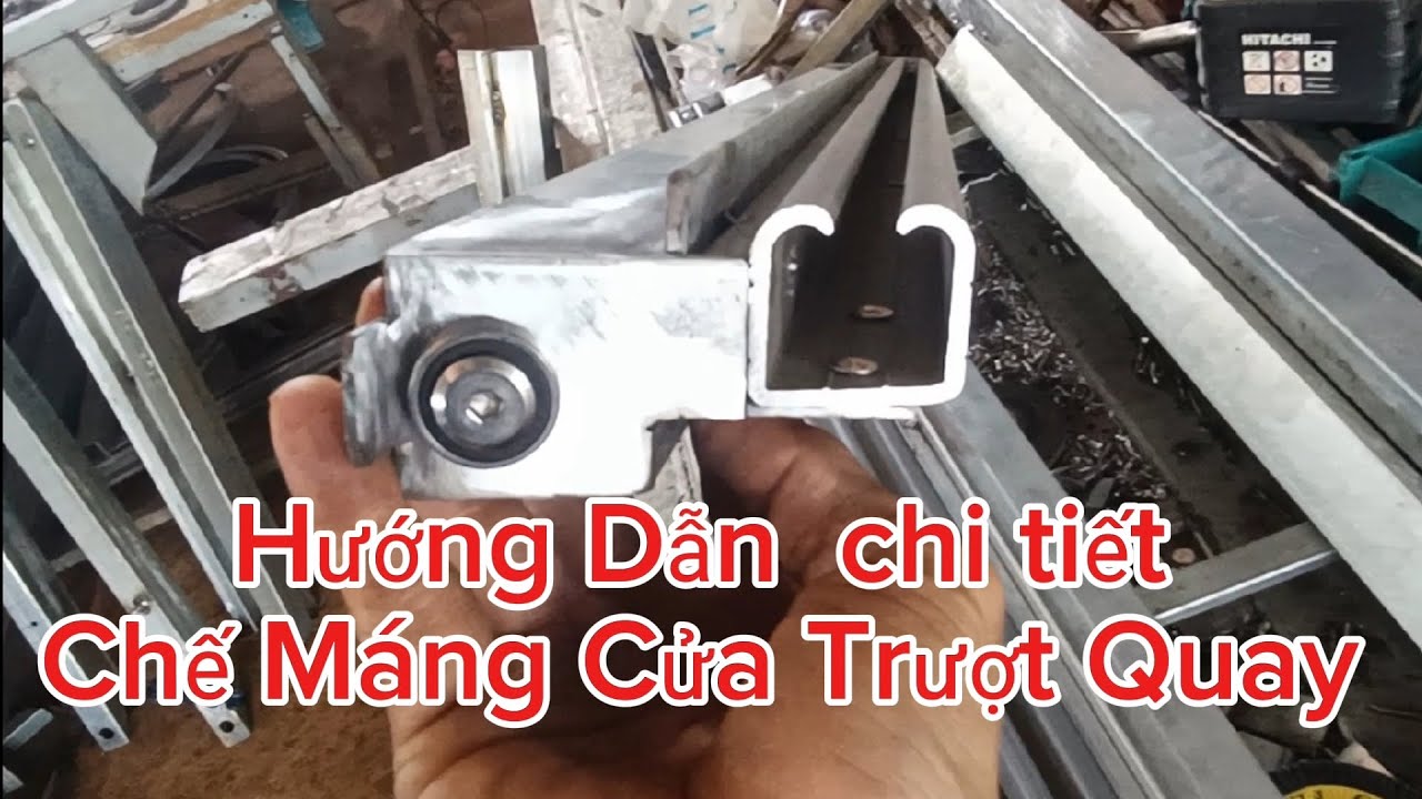 hướng dẫn chế máng cửa trượt quay chi tiết nhất