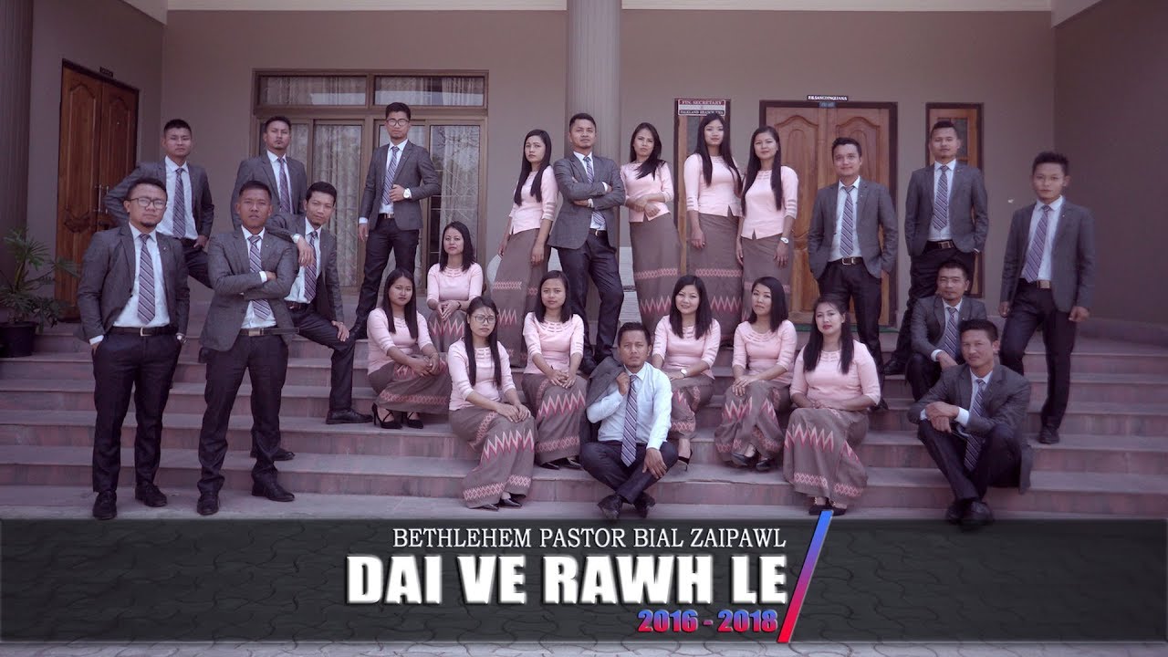 Dai ve rawh le (Choral cover) - Bethlehem Bial Zaipawl (2016 - 2018)
