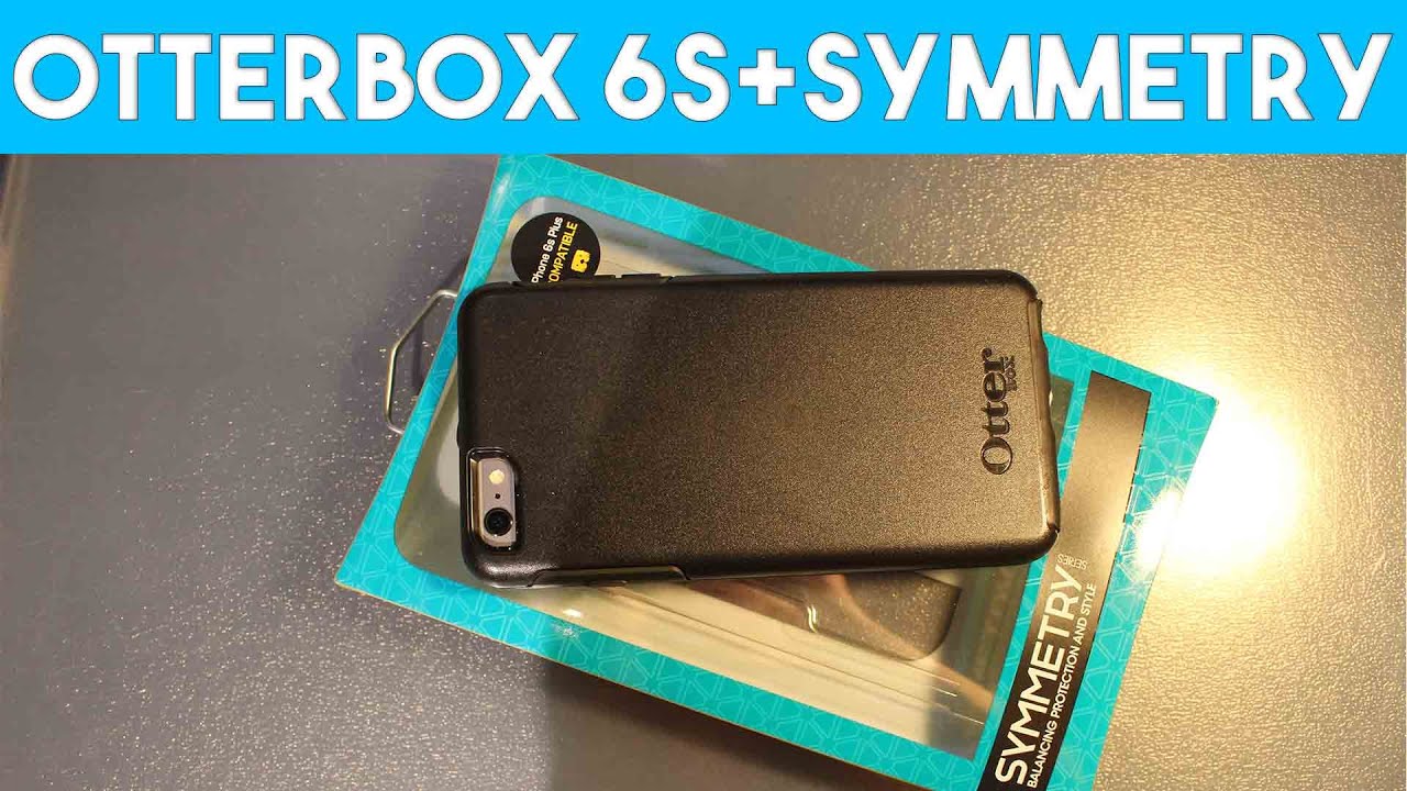 Otterbox Symmetry iPhone 6s Plus Unboxing and Review