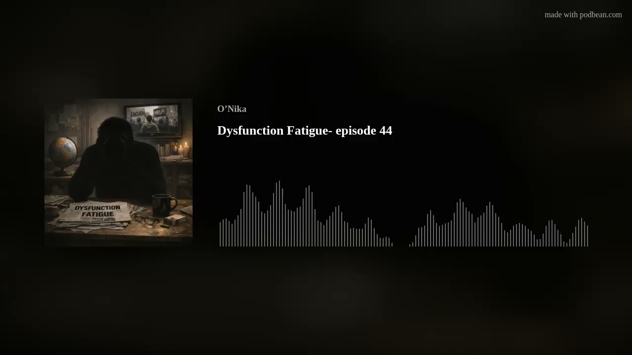 Dysfunction Fatigue-episode 44