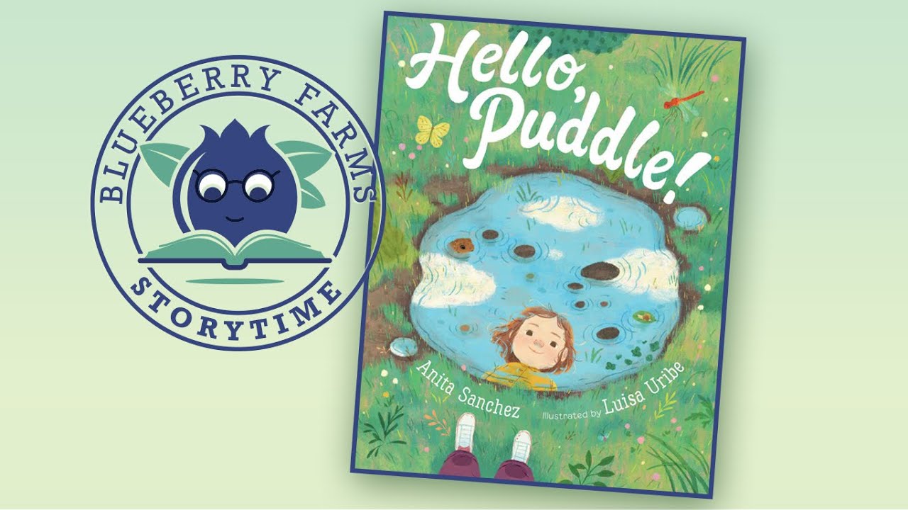 Hello, Puddle! By Anita Sanchez and Luisa Uribe | a children’s storytime read aloud
