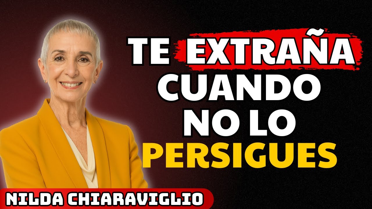 🔥 Cómo Hacer que un HOMBRE Te EXTRAÑE sin PERSEGUIRLO | Nilda Chiaraviglio