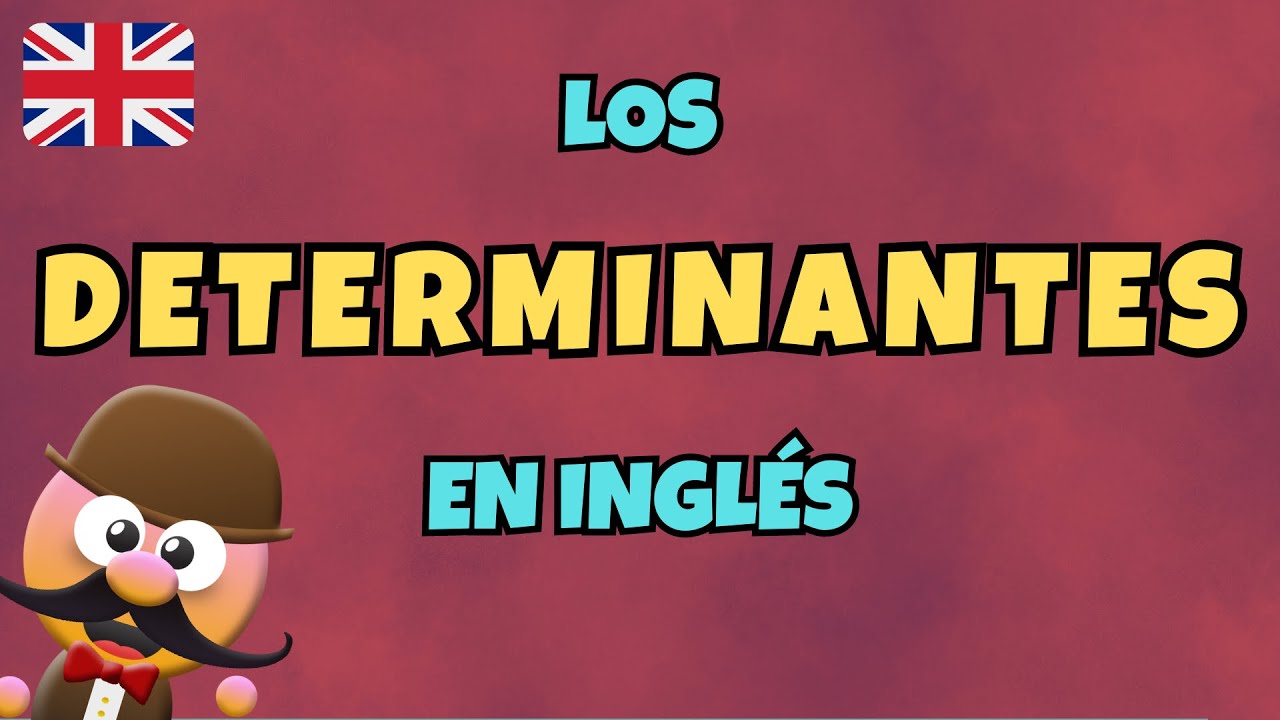 LOS DETERMINANTES EN INGLÉS - INGLÉS PARA NIÑOS CON MR.PEA - ENGLISH FOR KIDS
