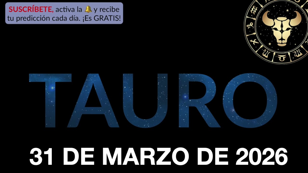 Hor&oacute;scopo Diario - Tauro - 31 de Marzo de 2026.