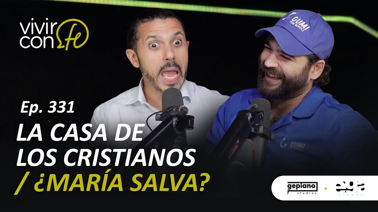 331. La Casa de los Cristianos / ¿María salva?