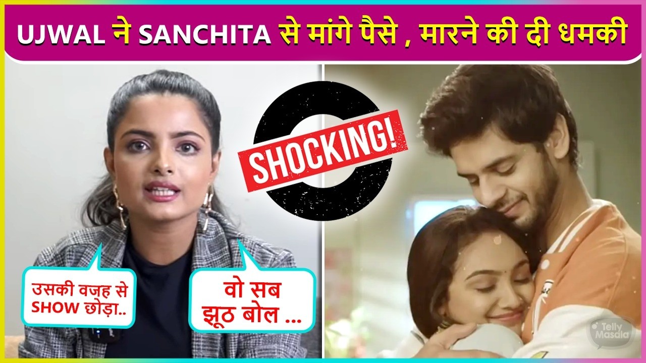 Sanchita's Friend Indraxi Makes Shocking Allegations Against Ujwal Sharma, Says 'He Demanded Mone...