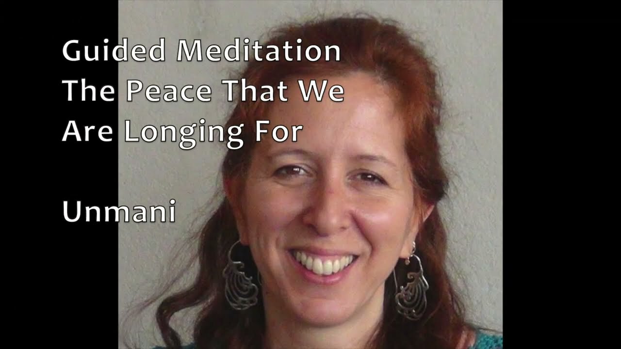 Guided Meditation: The Peace That We Are Longing For - Unmani